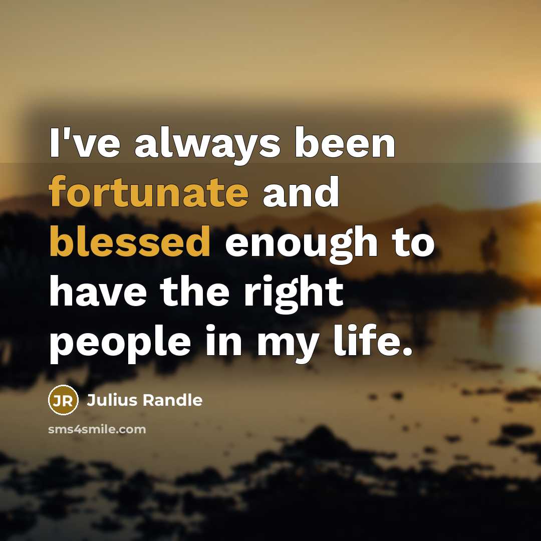 “I've always been fortunate and blessed enough to have the right people in my life.” quote by Julius Randle