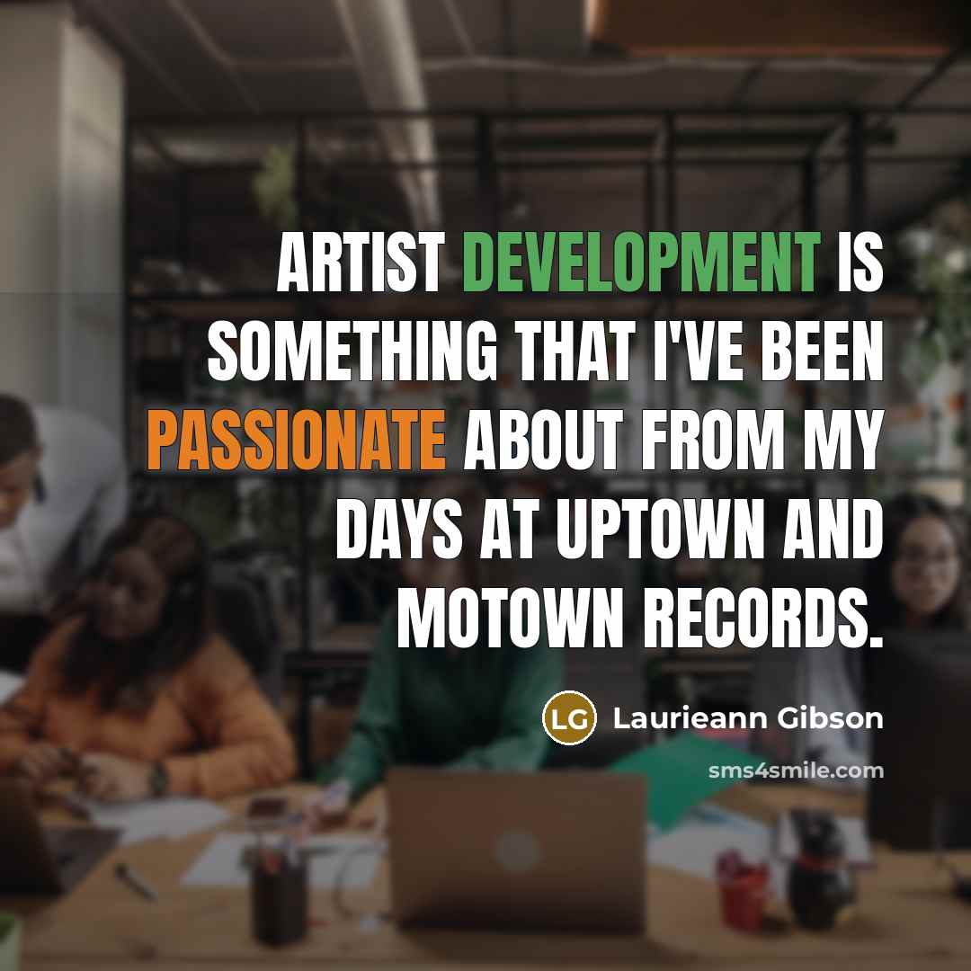 “Artist development is something that I've been passionate about from my days at Uptown and Motown Records.” quote by Laurieann Gibson