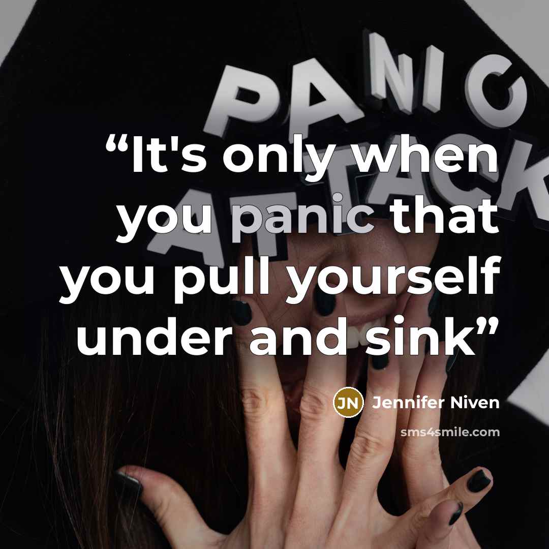 “It's only when you panic that you pull yourself under and sink” quote by Jennifer Niven