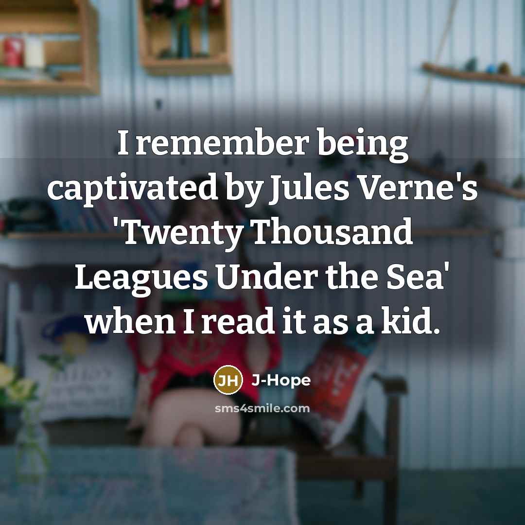 “I remember being captivated by Jules Verne's 'Twenty Thousand Leagues Under the Sea' when I read it as a kid.” quote by J-Hope