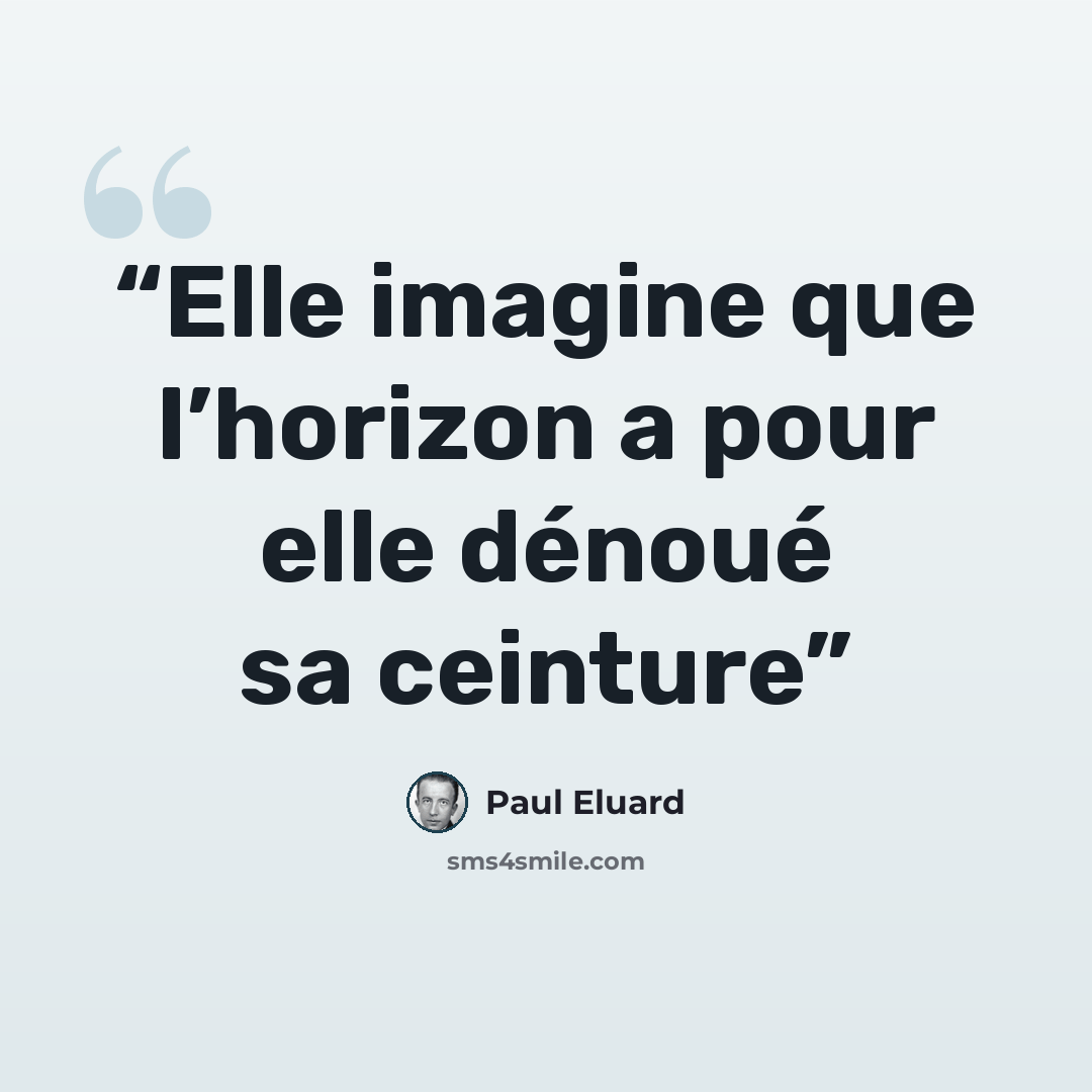 “Elle imagine que l’horizon a pour elle dénoué sa ceinture” quote by Paul Éluard