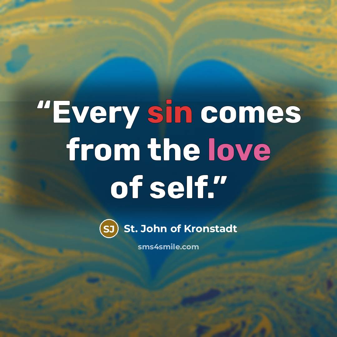 “Every sin comes from the love of self.” quote by St. John of Kronstadt