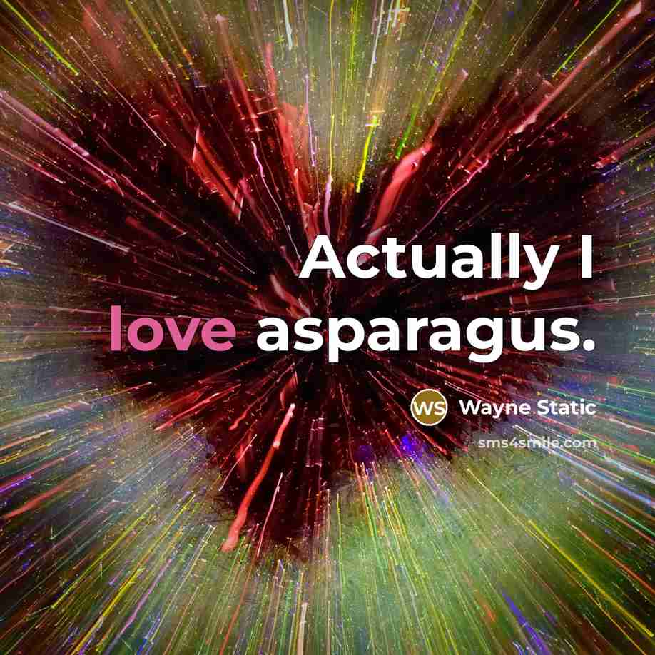 “Actually I love asparagus.” quote by Wayne Static