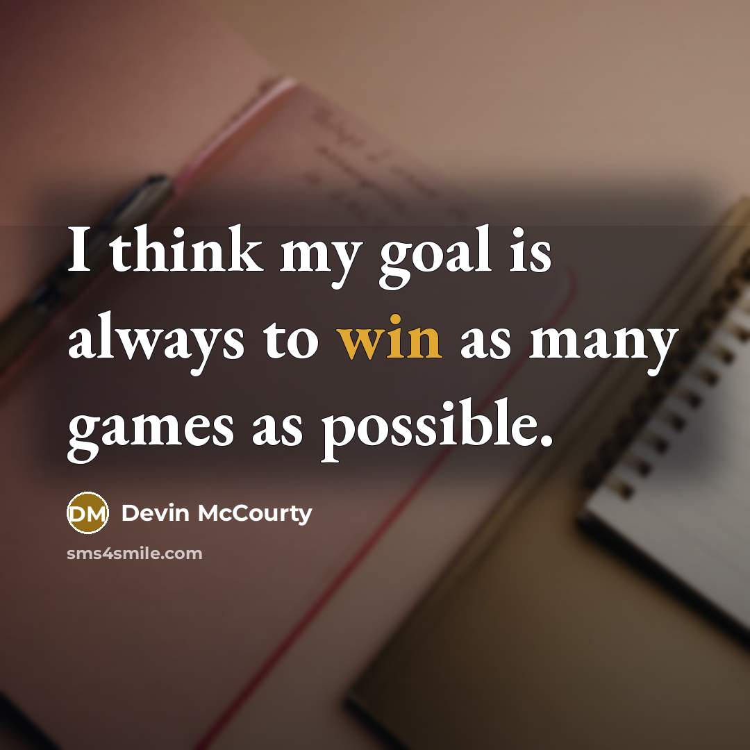 “I think my goal is always to win as many games as possible.” quote by Devin McCourty
