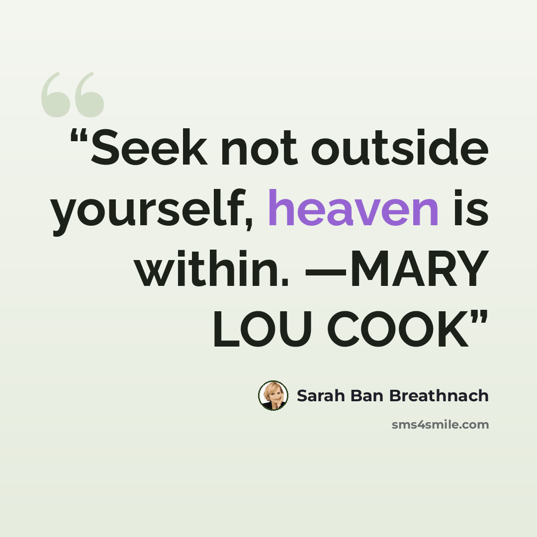 “Seek not outside yourself, heaven is within. —MARY LOU COOK” quote by Sarah Ban Breathnach