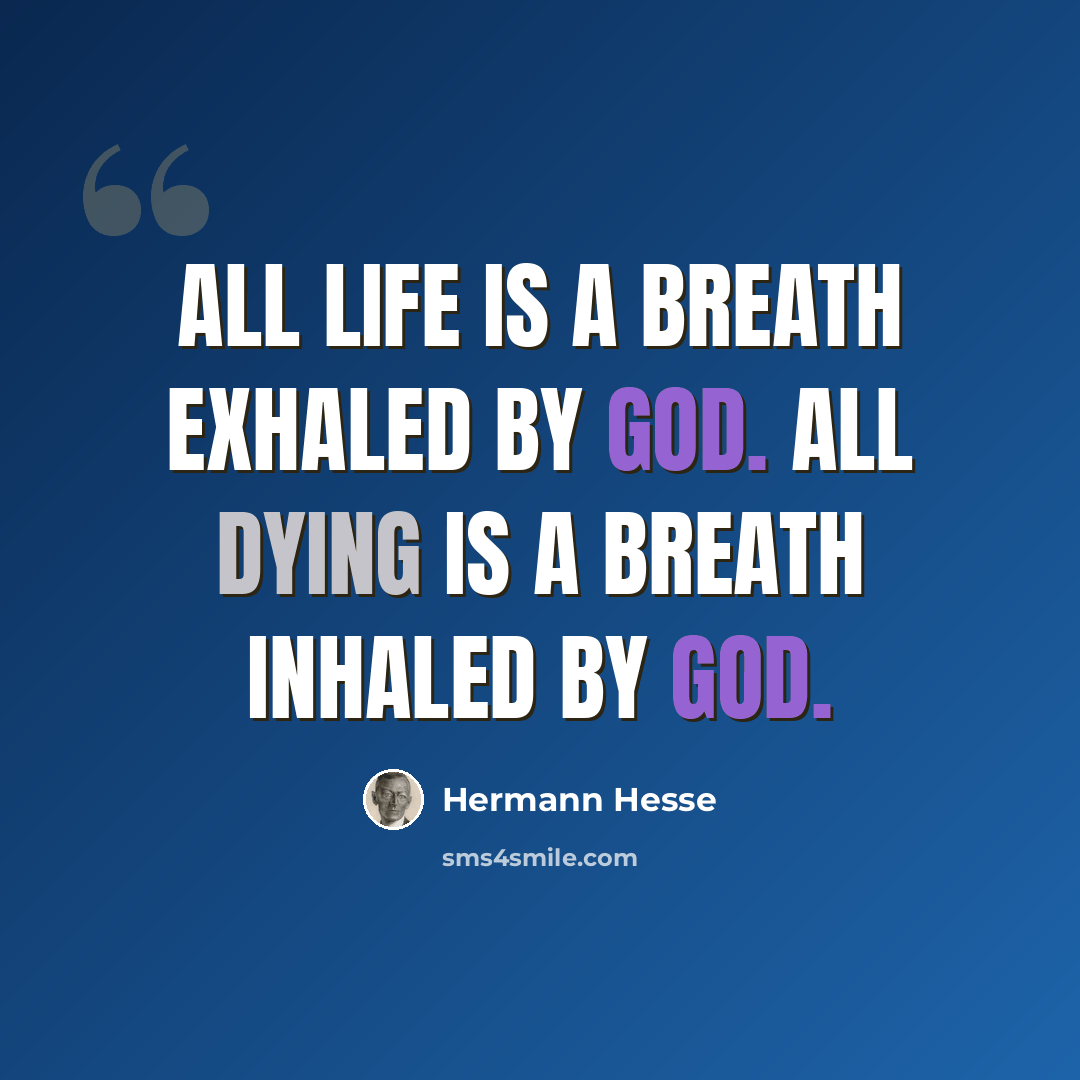 “All life is a breath exhaled by God. All dying is a breath inhaled by God.” quote by Hermann Hesse
