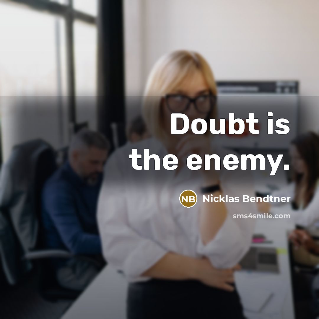 “Doubt is the enemy.” quote by Nicklas Bendtner