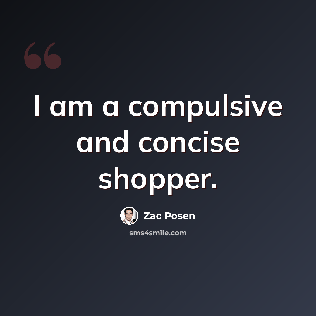 “I am a compulsive and concise shopper.” quote by Zac Posen