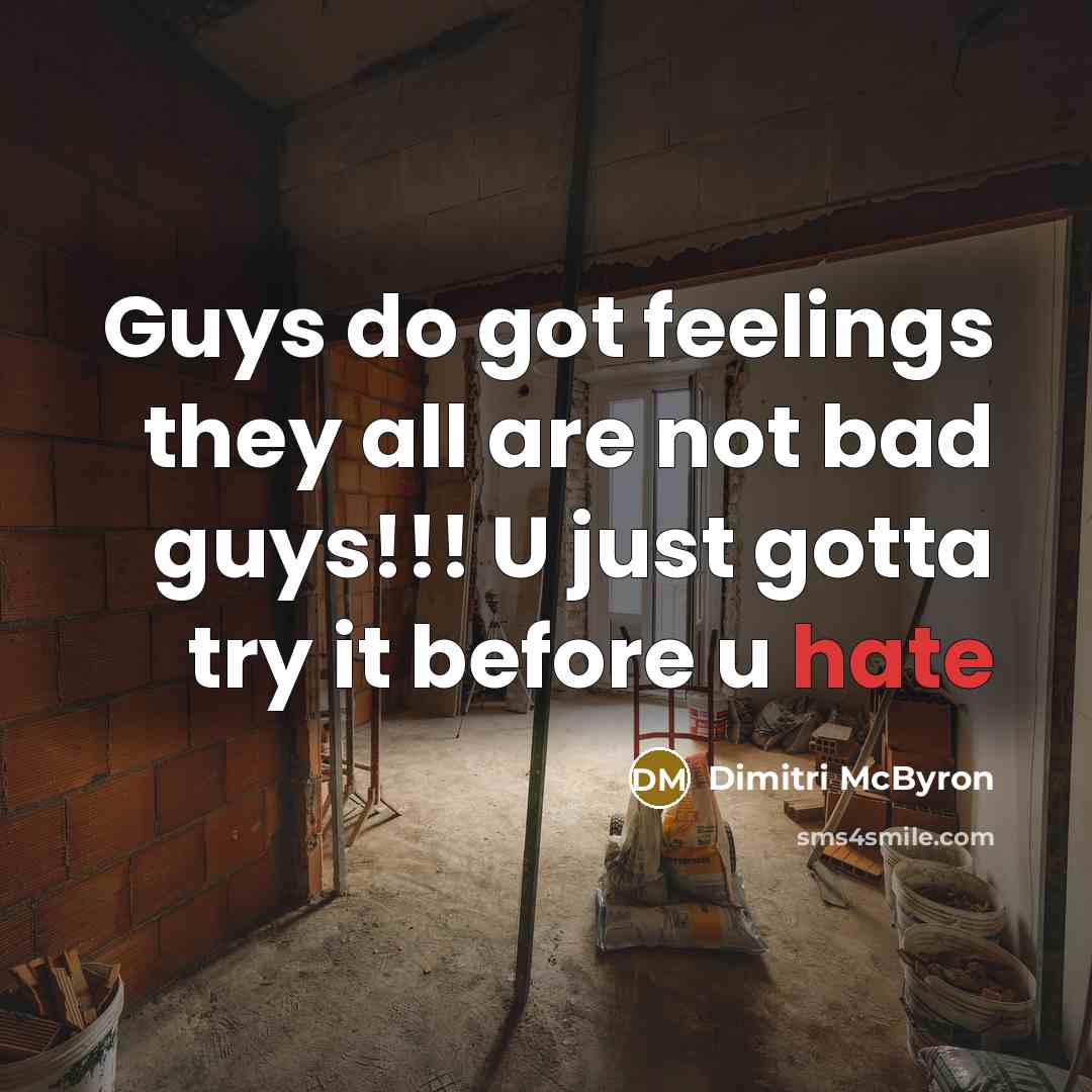 “Guys do got feelings they all are not bad guys!!! U just gotta try it before u hate” quote by Dimitri McByron