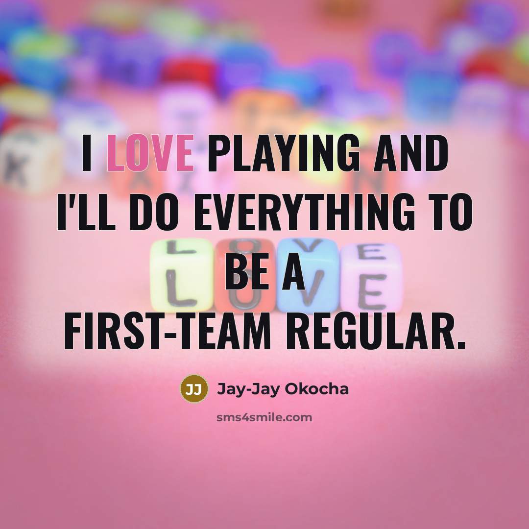 “I love playing and I'll do everything to be a first-team regular.” quote by Jay-Jay Okocha