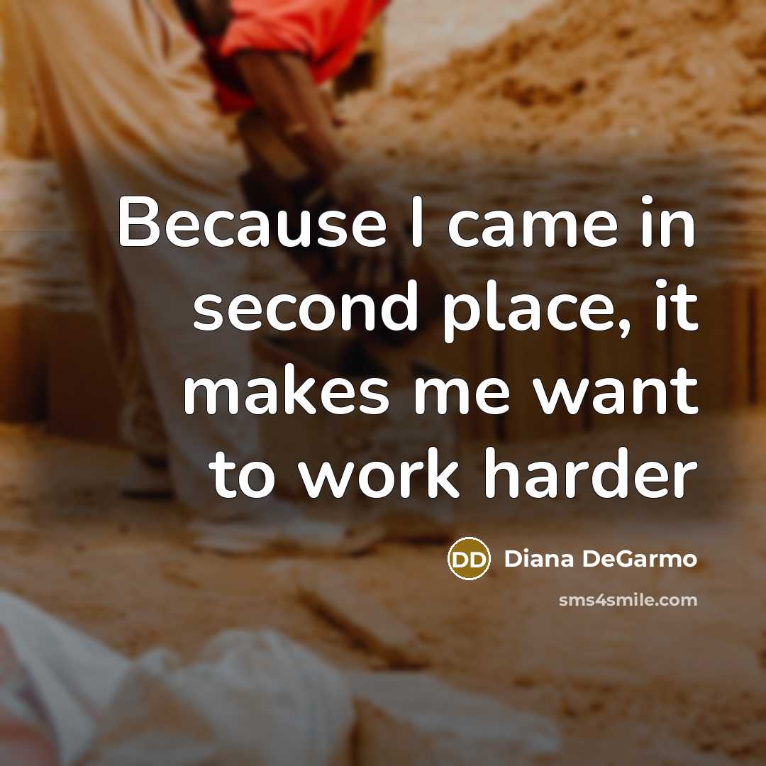 “Because I came in second place, it makes me want to work harder” quote by Diana DeGarmo