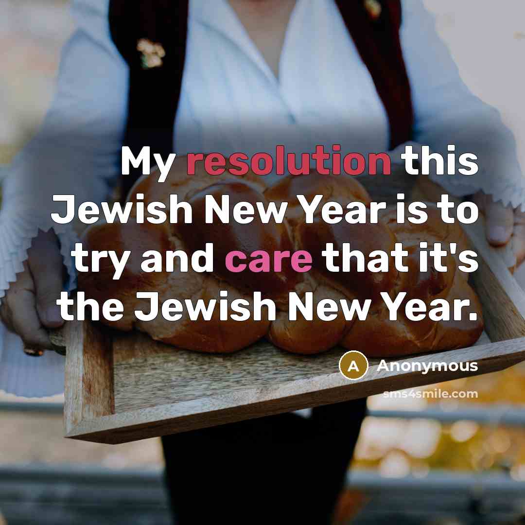 “My resolution this Jewish New Year is to try and care that it's the Jewish New Year.” quote by Anonymous
