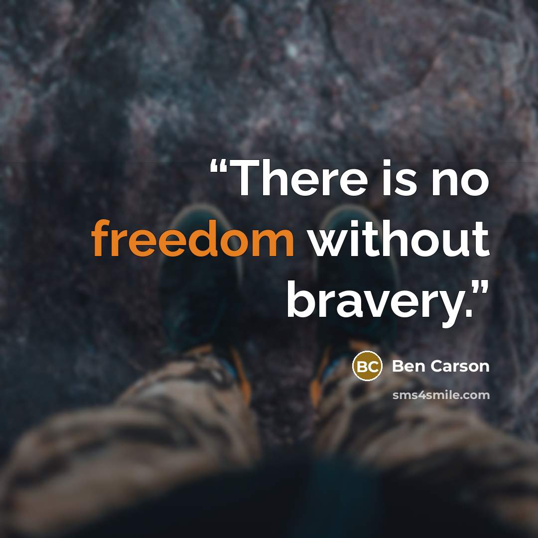 “There is no freedom without bravery.” quote by Ben Carson