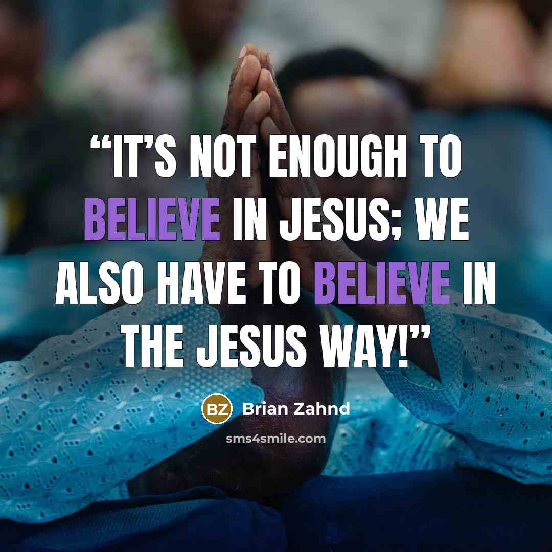 “It’s not enough to believe in Jesus; we also have to believe in the Jesus way!” quote by Brian Zahnd