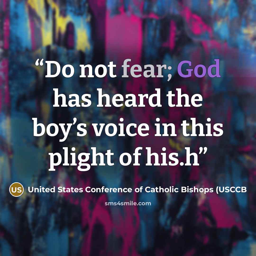 “Do not fear; God has heard the boy’s voice in this plight of his.h” quote by United States Conference of Catholic Bishops (USCCB