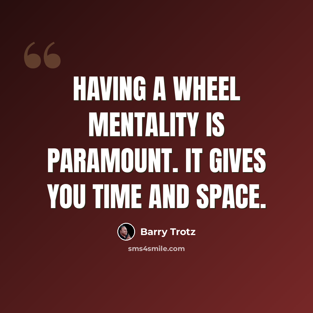 “Having a wheel mentality is paramount. It gives you time and space.” quote by Barry Trotz