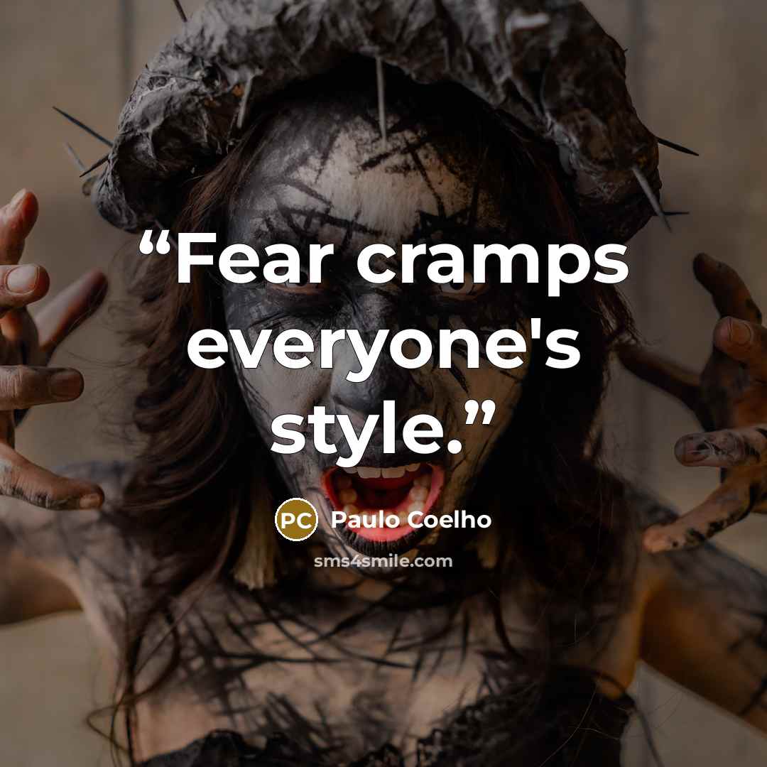 “Fear cramps everyone's style.” quote by Paulo Coelho