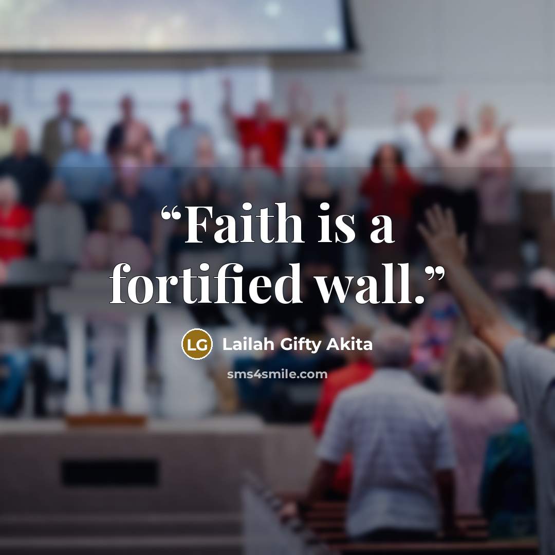 “Faith is a fortified wall.” quote by Lailah Gifty Akita