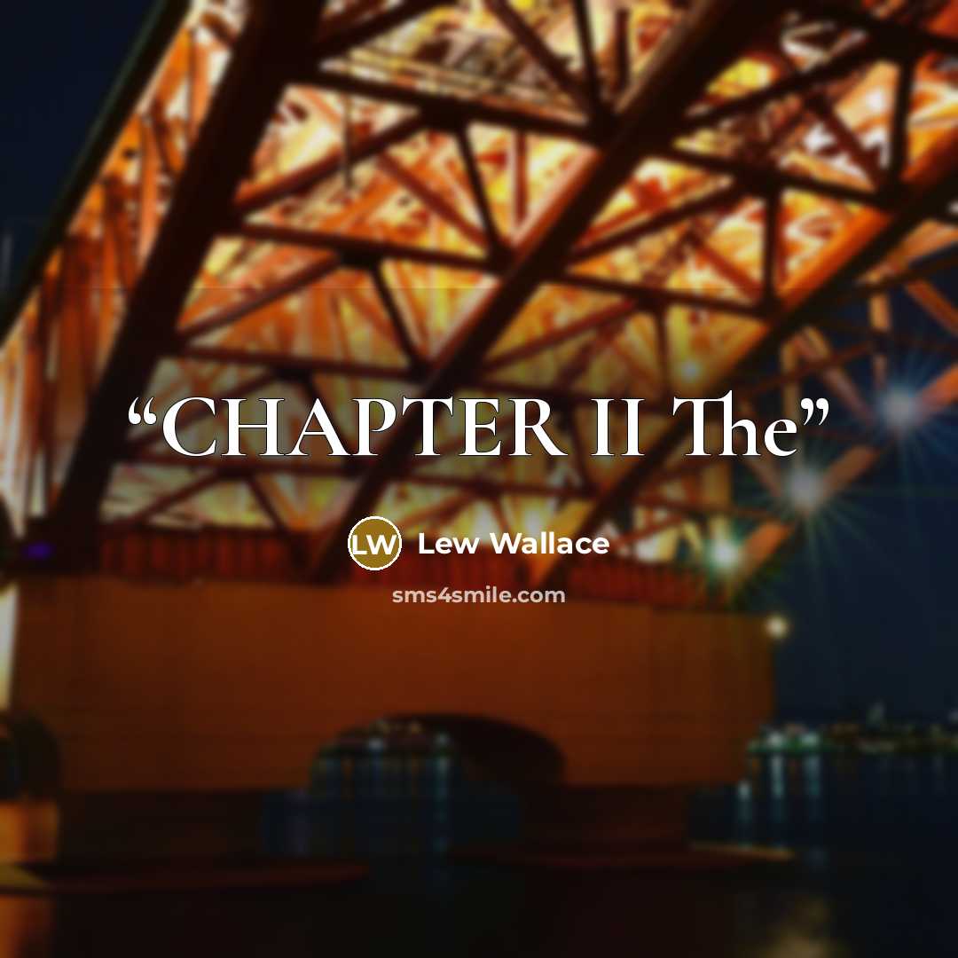 “CHAPTER II The” quote by Lew Wallace