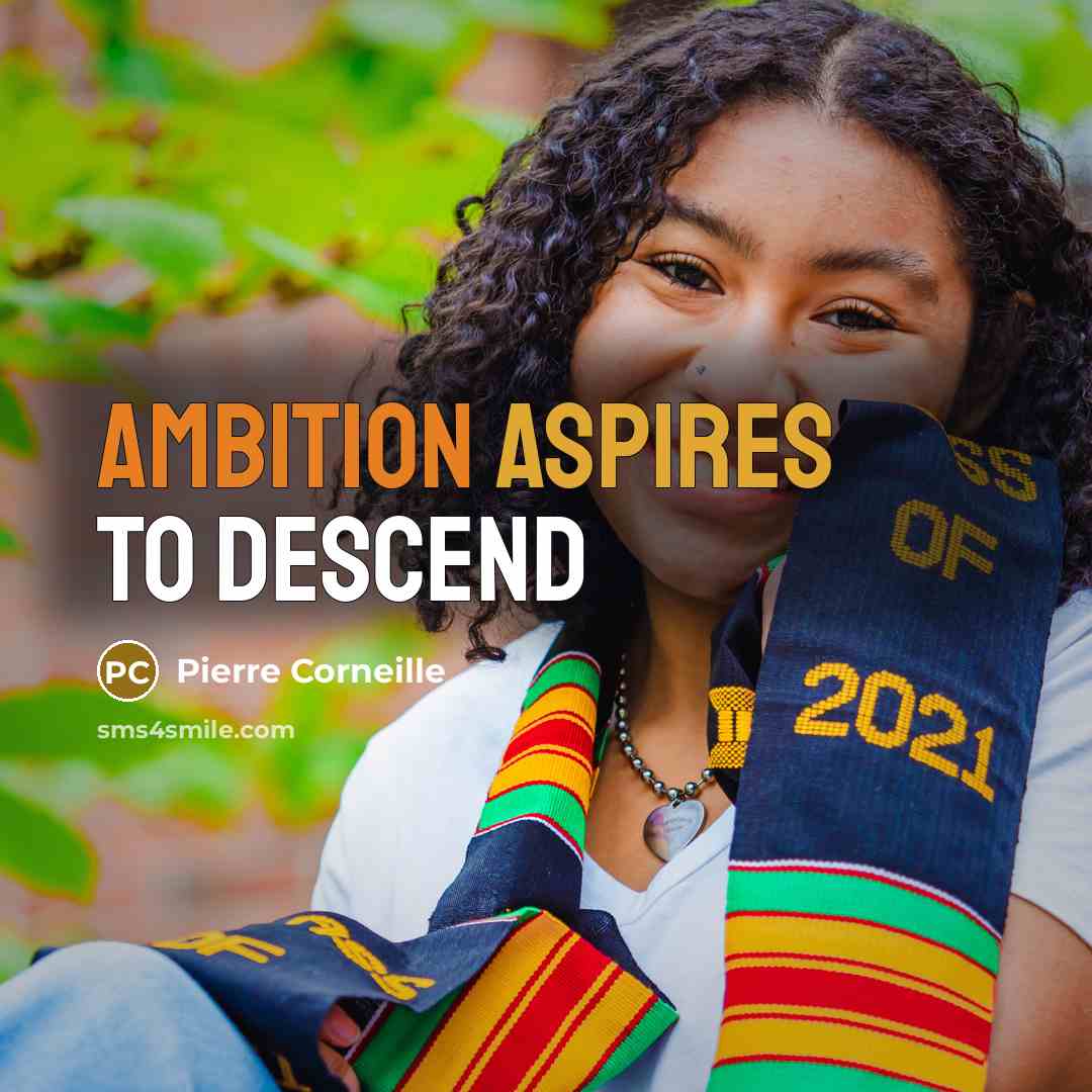 “Ambition aspires to descend” quote by Pierre Corneille