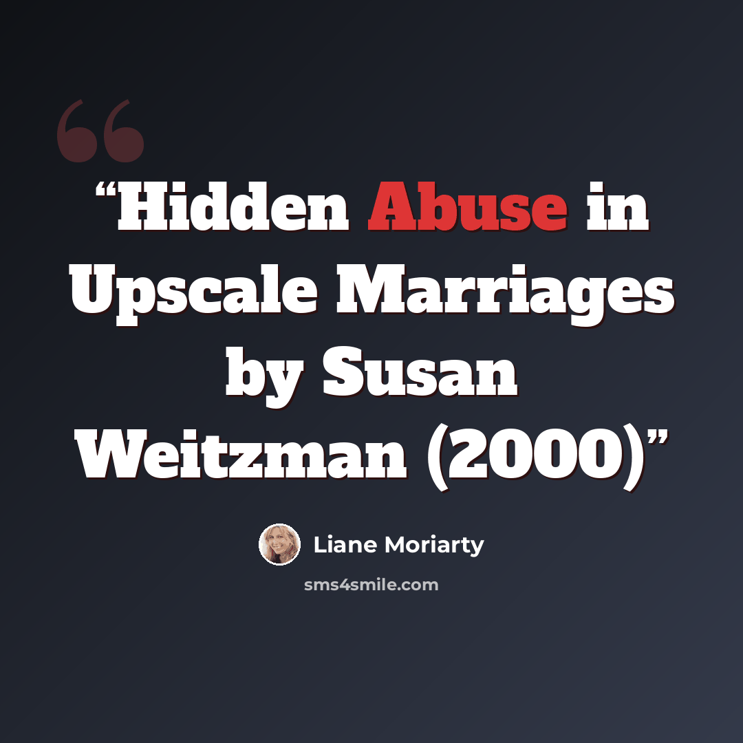 “Hidden Abuse in Upscale Marriages by Susan Weitzman (2000)” quote by Liane Moriarty