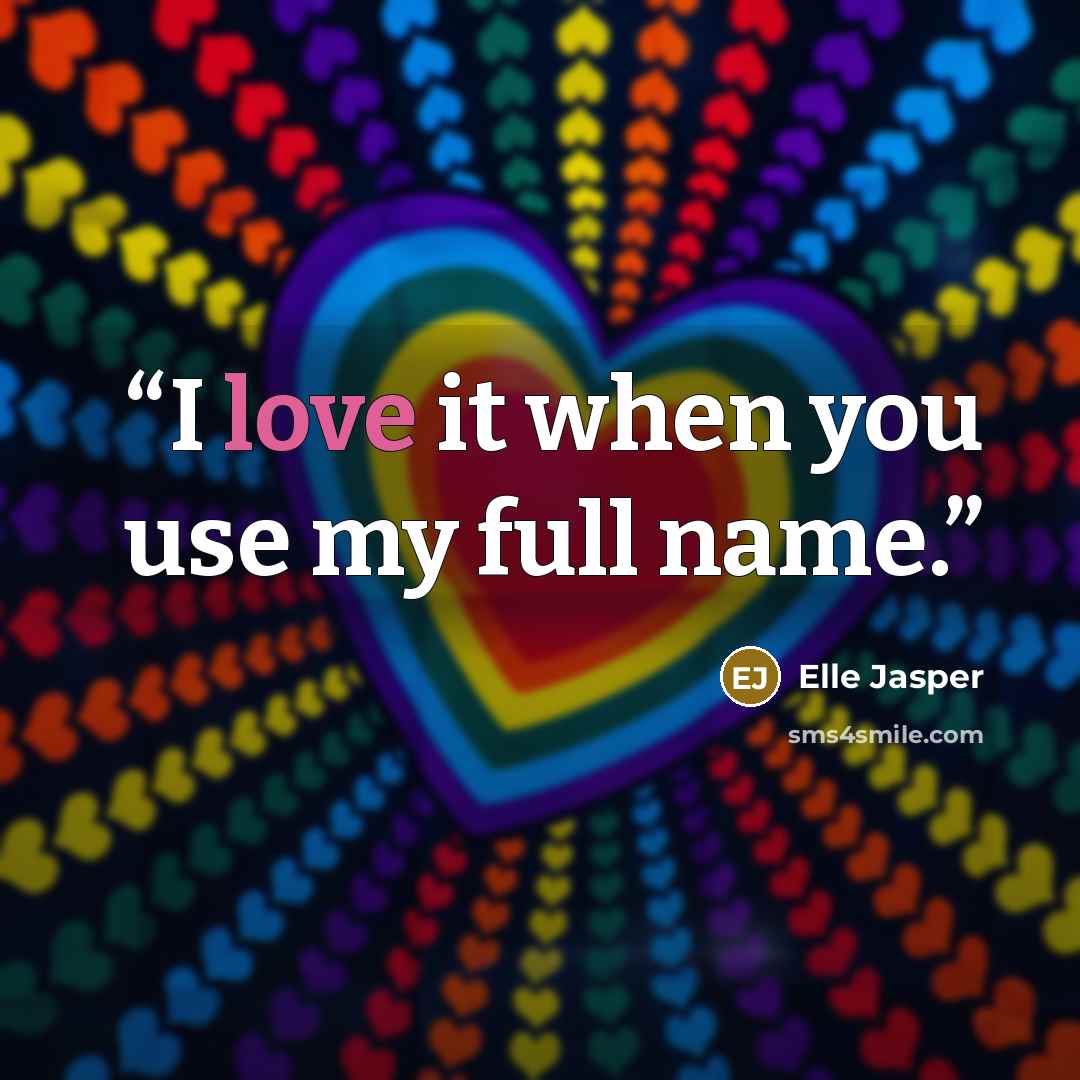 “I love it when you use my full name.” quote by Elle Jasper