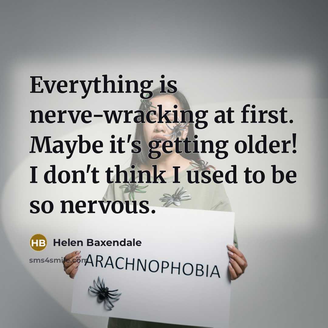 “Everything is nerve-wracking at first. Maybe it's getting older! I don't think I used to be so nervous.” quote by Helen Baxendale