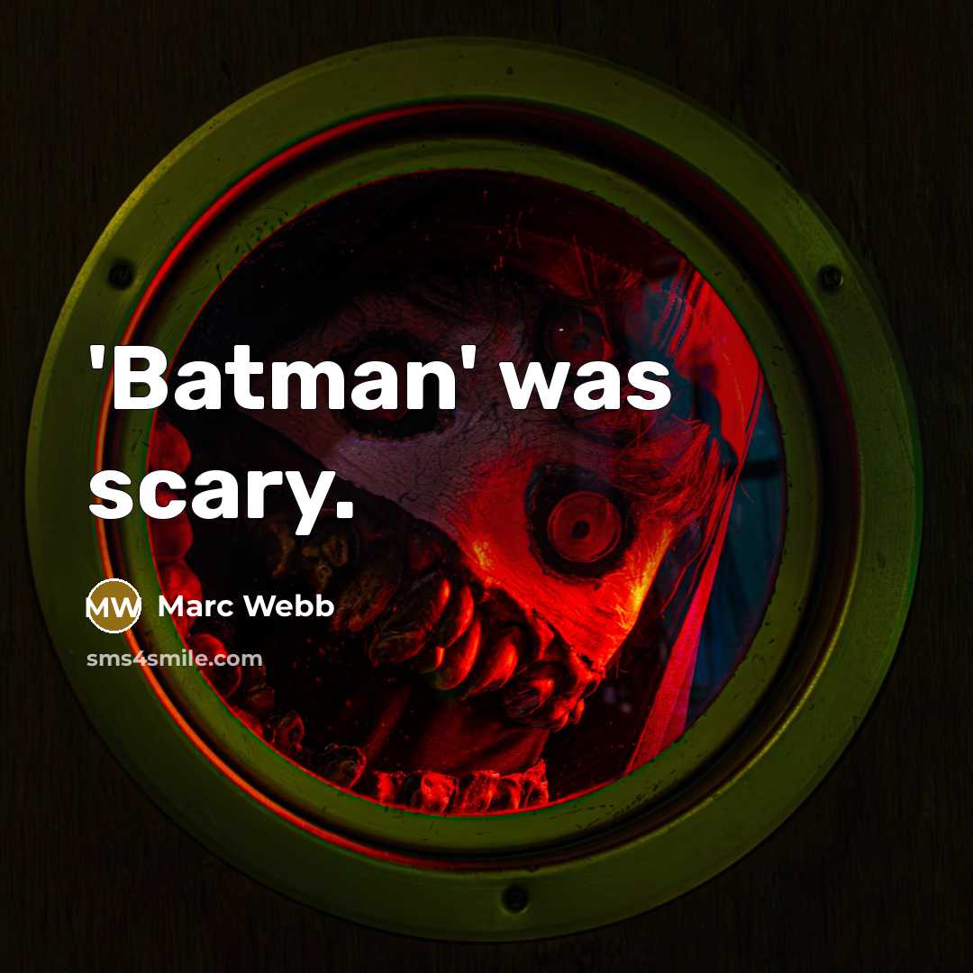 “'Batman' was scary.” quote by Marc Webb