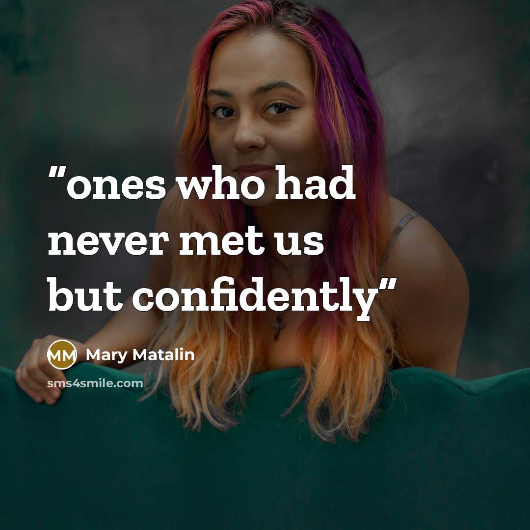 “ones who had never met us but confidently” quote by Mary Matalin