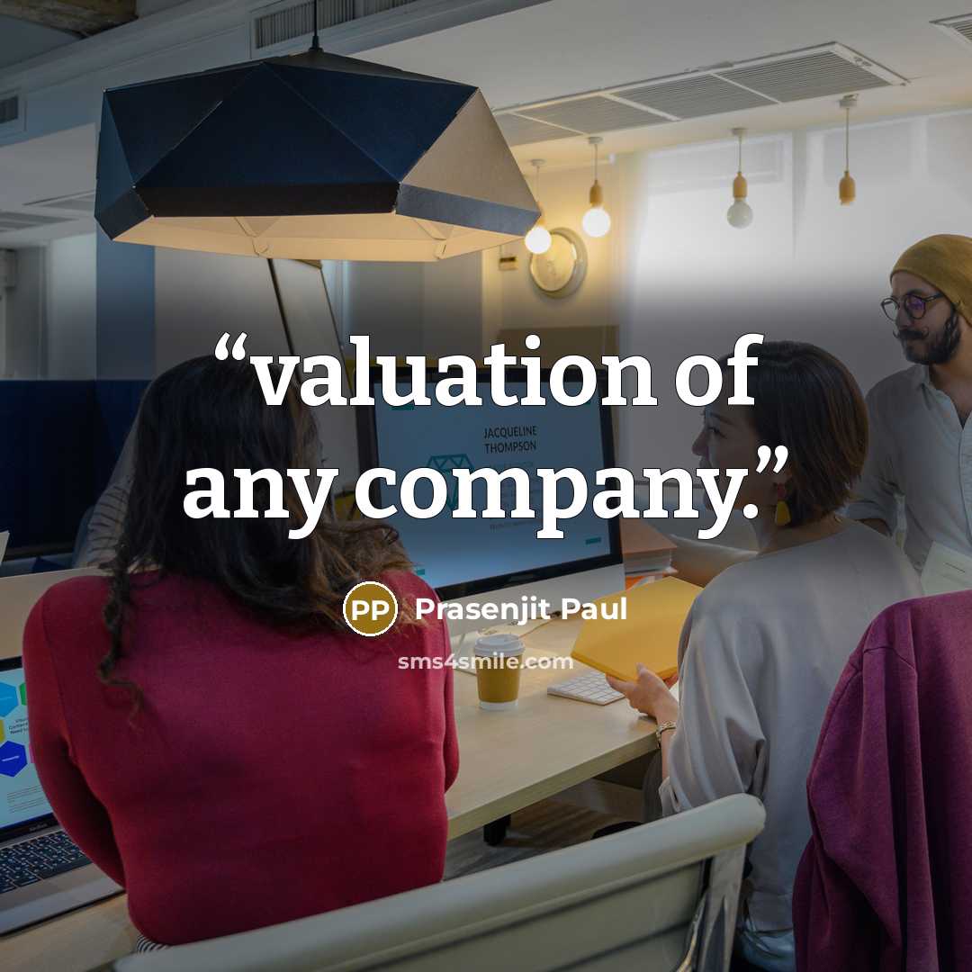 “valuation of any company.” quote by Prasenjit Paul