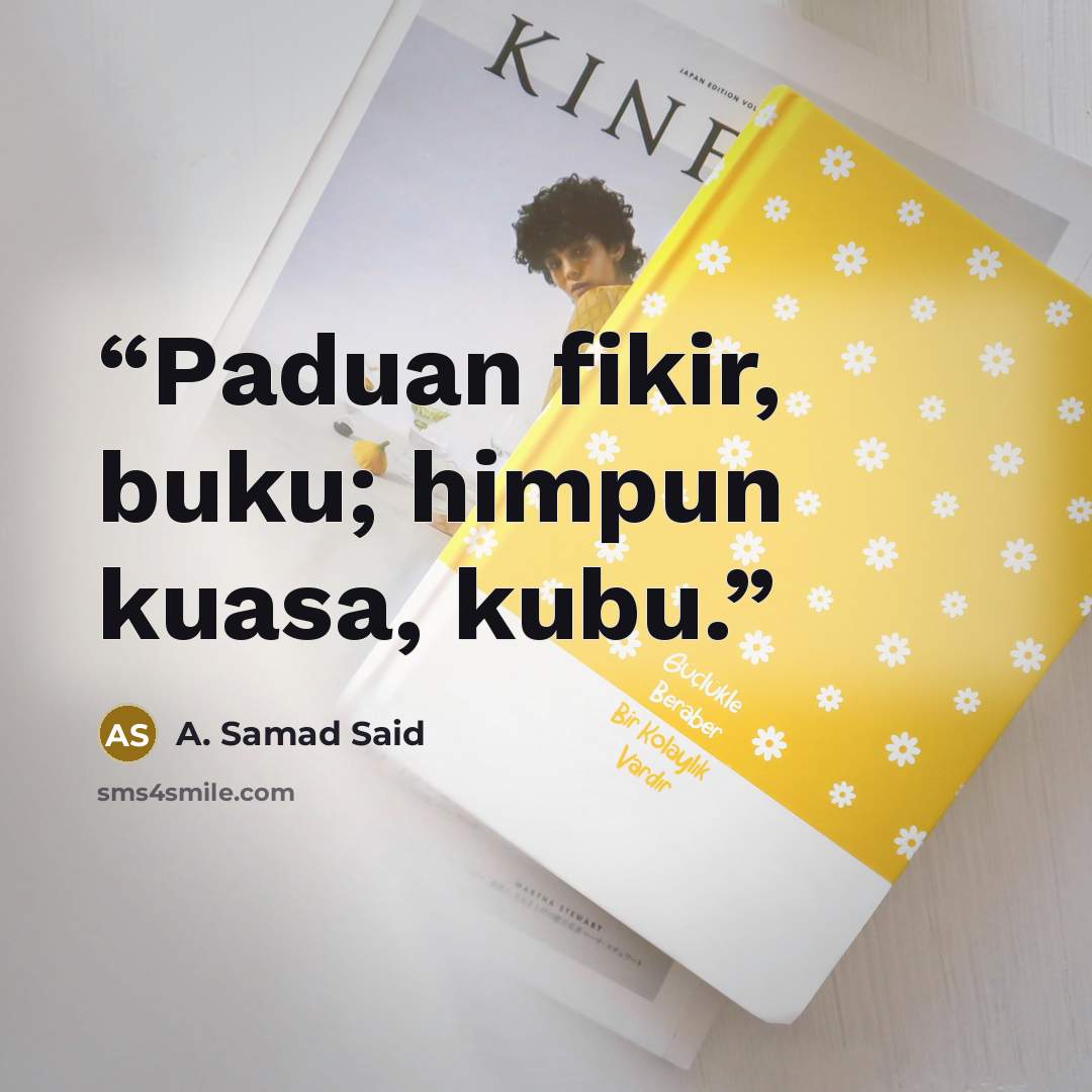 “Paduan fikir, buku; himpun kuasa, kubu.” quote by A. Samad Said