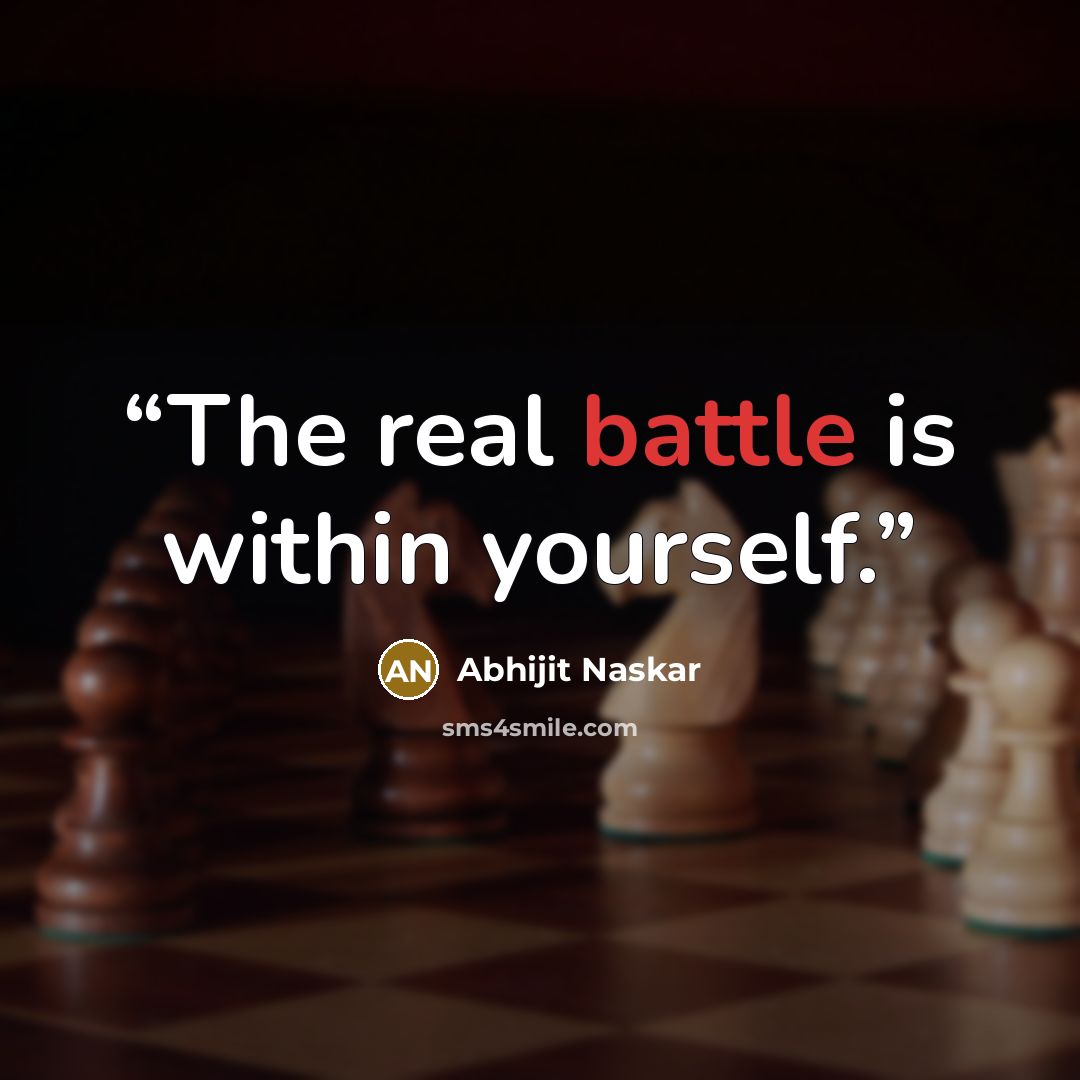“The real battle is within yourself.” quote by Abhijit Naskar