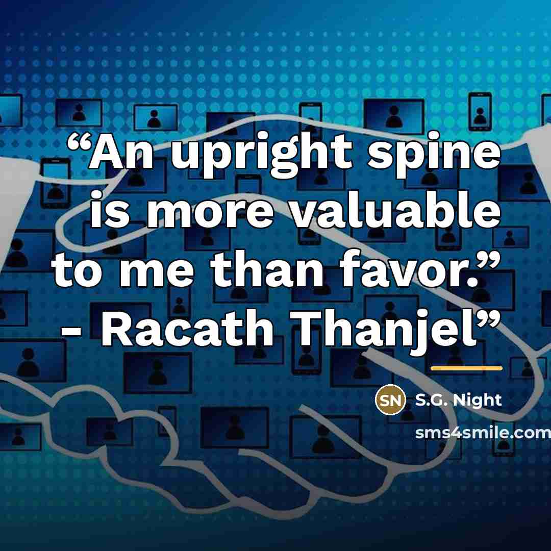 “An upright spine is more valuable to me than favor.” - Racath Thanjel” quote by S.G. Night