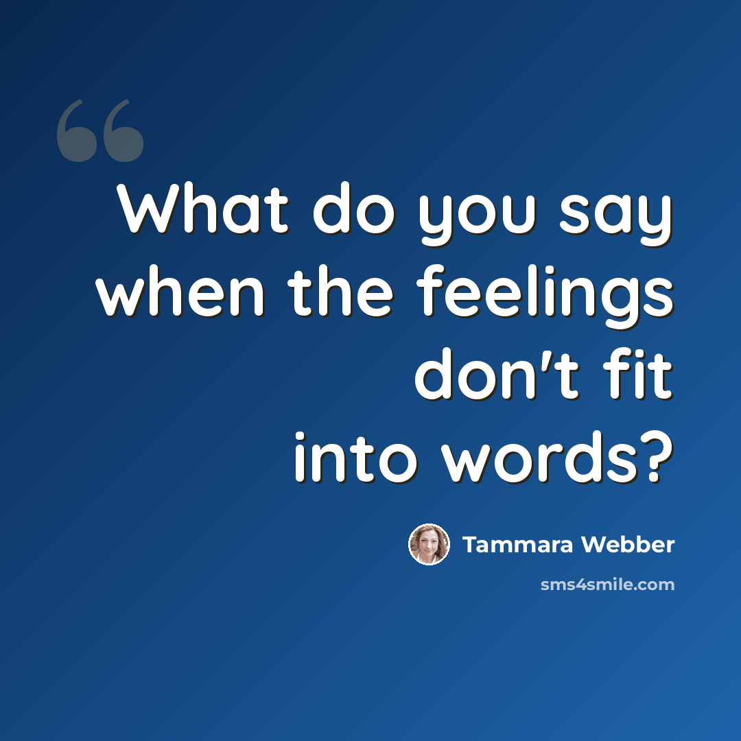 “What do you say when the feelings don't fit into words?” quote by Tammara Webber