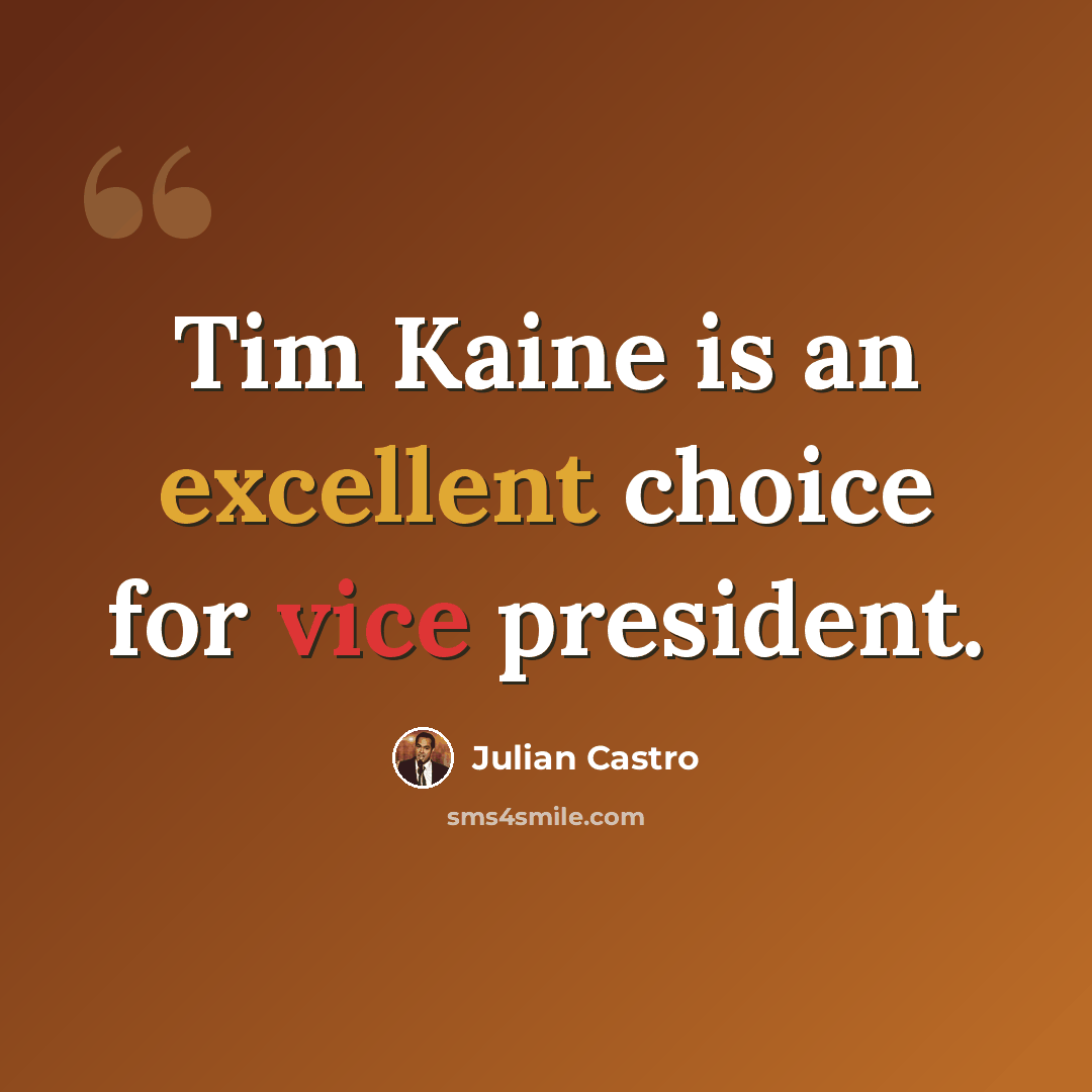 “Tim Kaine is an excellent choice for vice president.” quote by Julian Castro