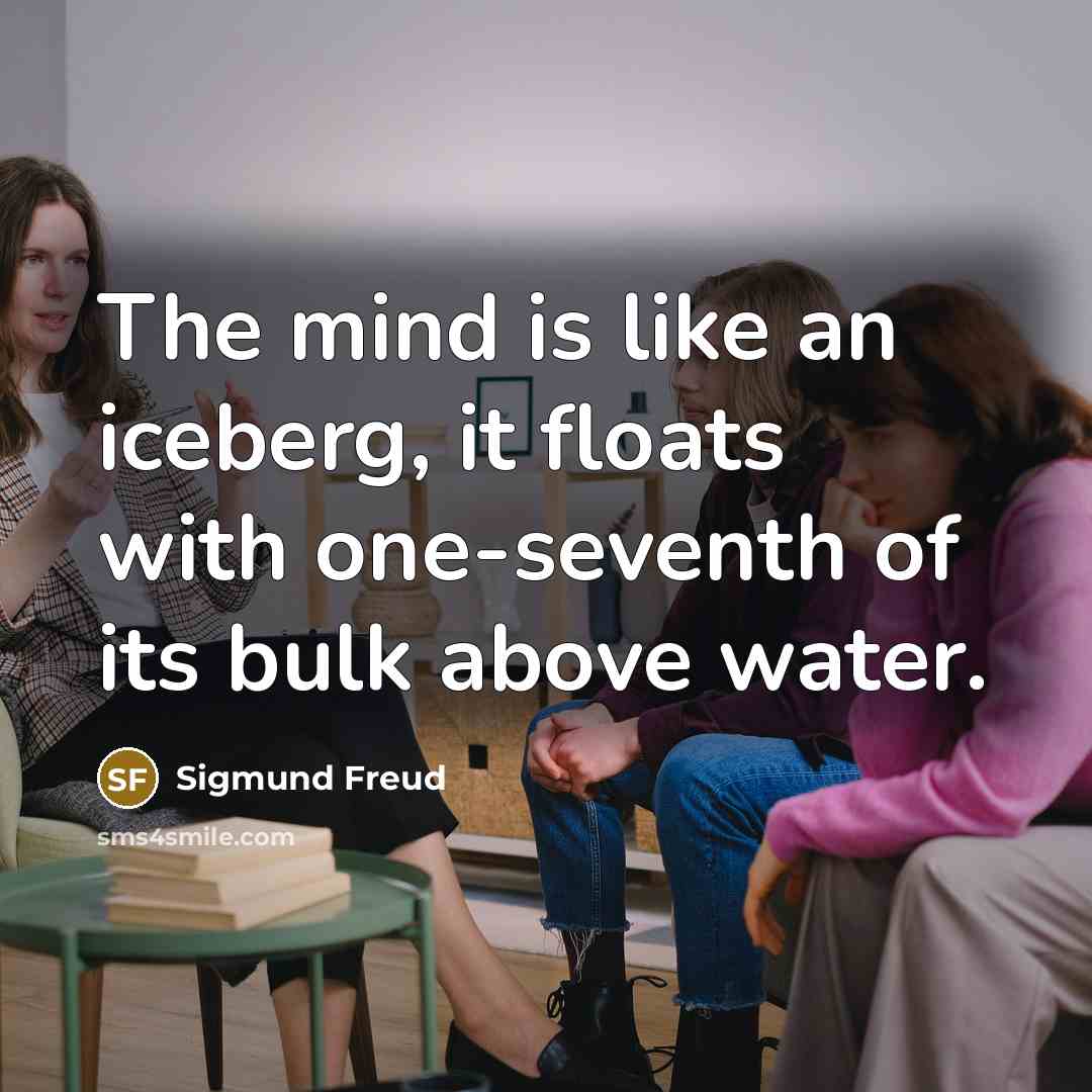 “The mind is like an iceberg, it floats with one-seventh of its bulk above water.” quote by Sigmund Freud