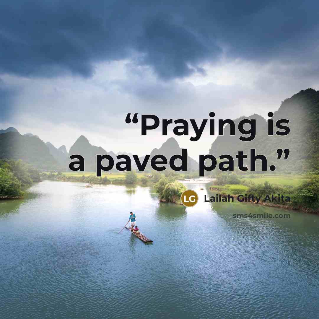 “Praying is a paved path.” quote by Lailah Gifty Akita