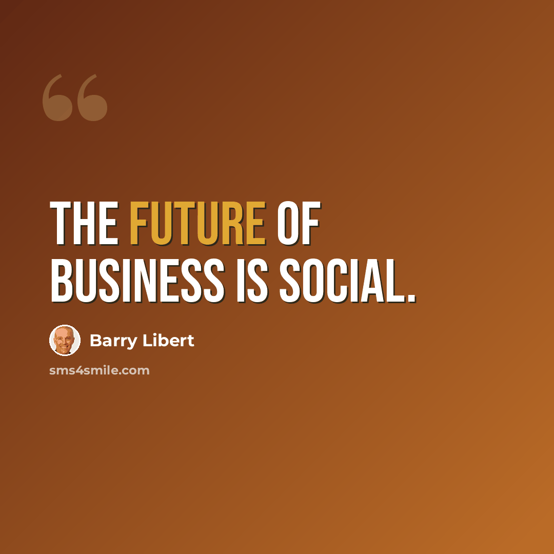 “The future of business is social.” quote by Barry Libert