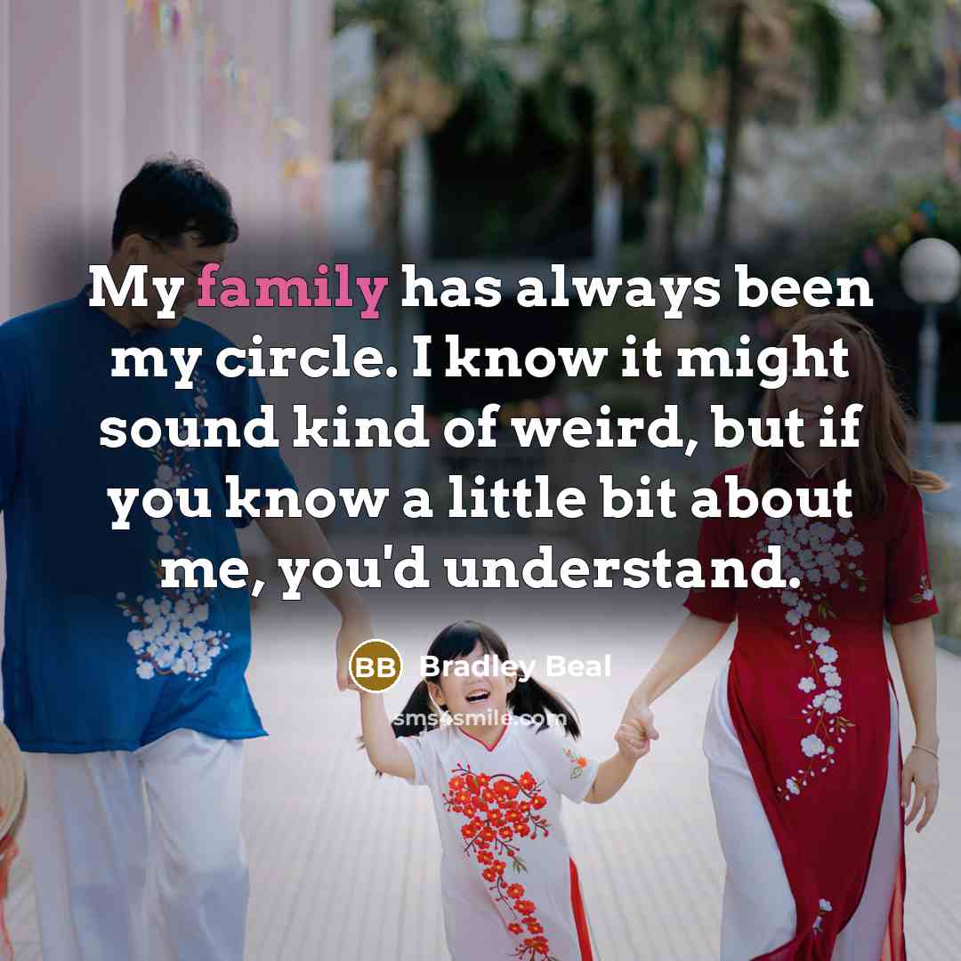 “My family has always been my circle. I know it might sound kind of weird, but if you know a little bit about me, you'd understand.” quote by Bradley Beal