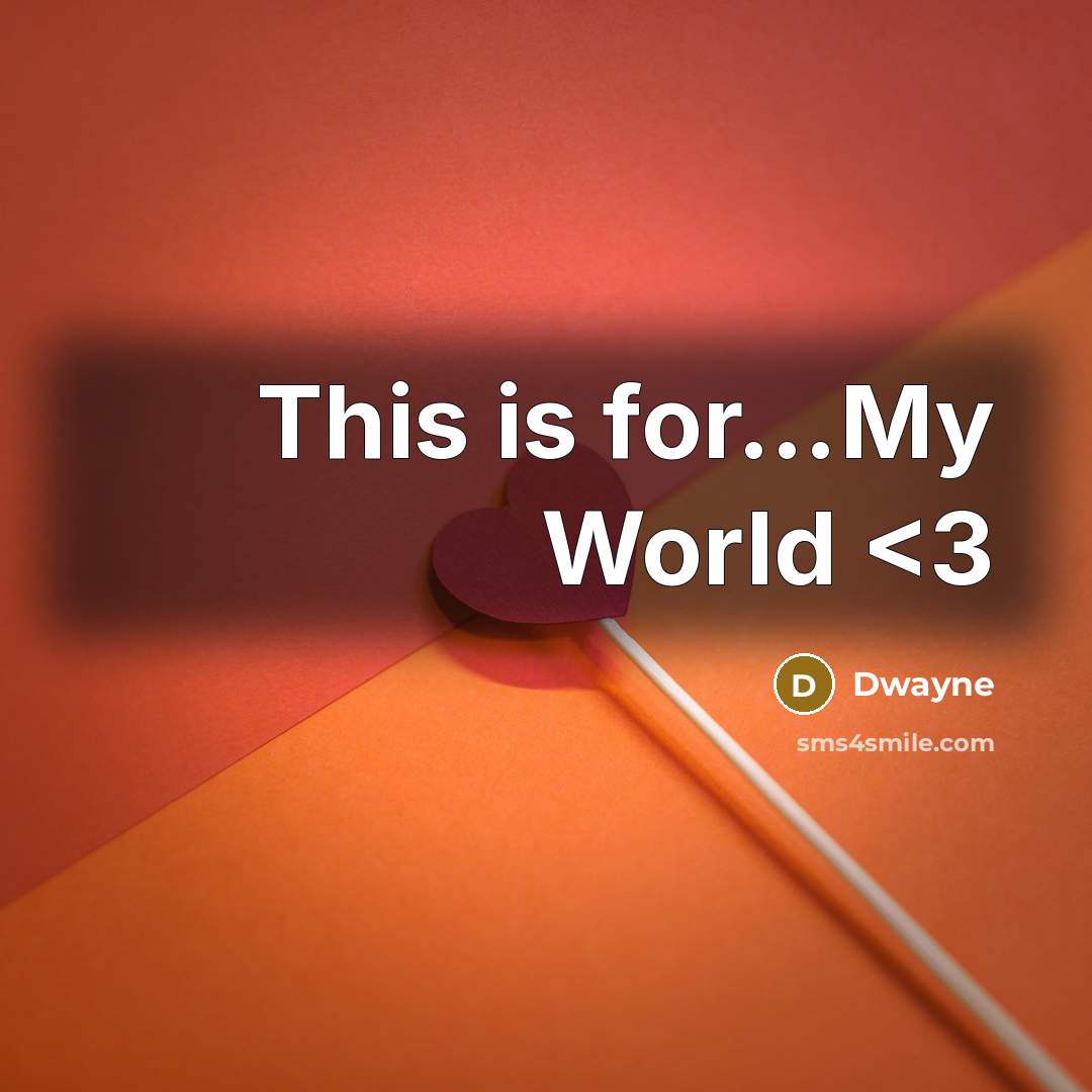 “This is for…My World” quote by Dwayne