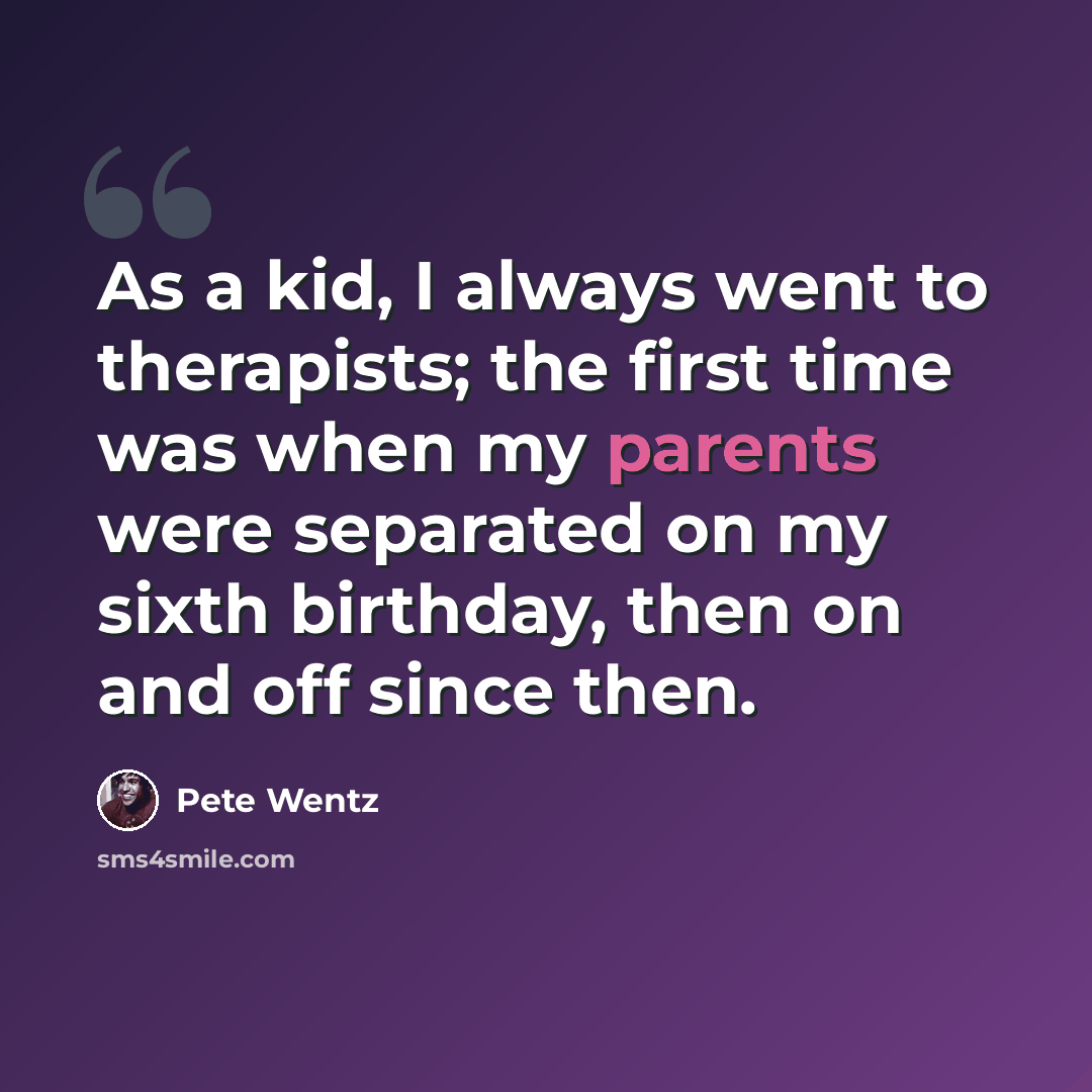 “As a kid, I always went to therapists; the first time was when my parents were separated on my sixth birthday, then on and off since then.” quote by Pete Wentz