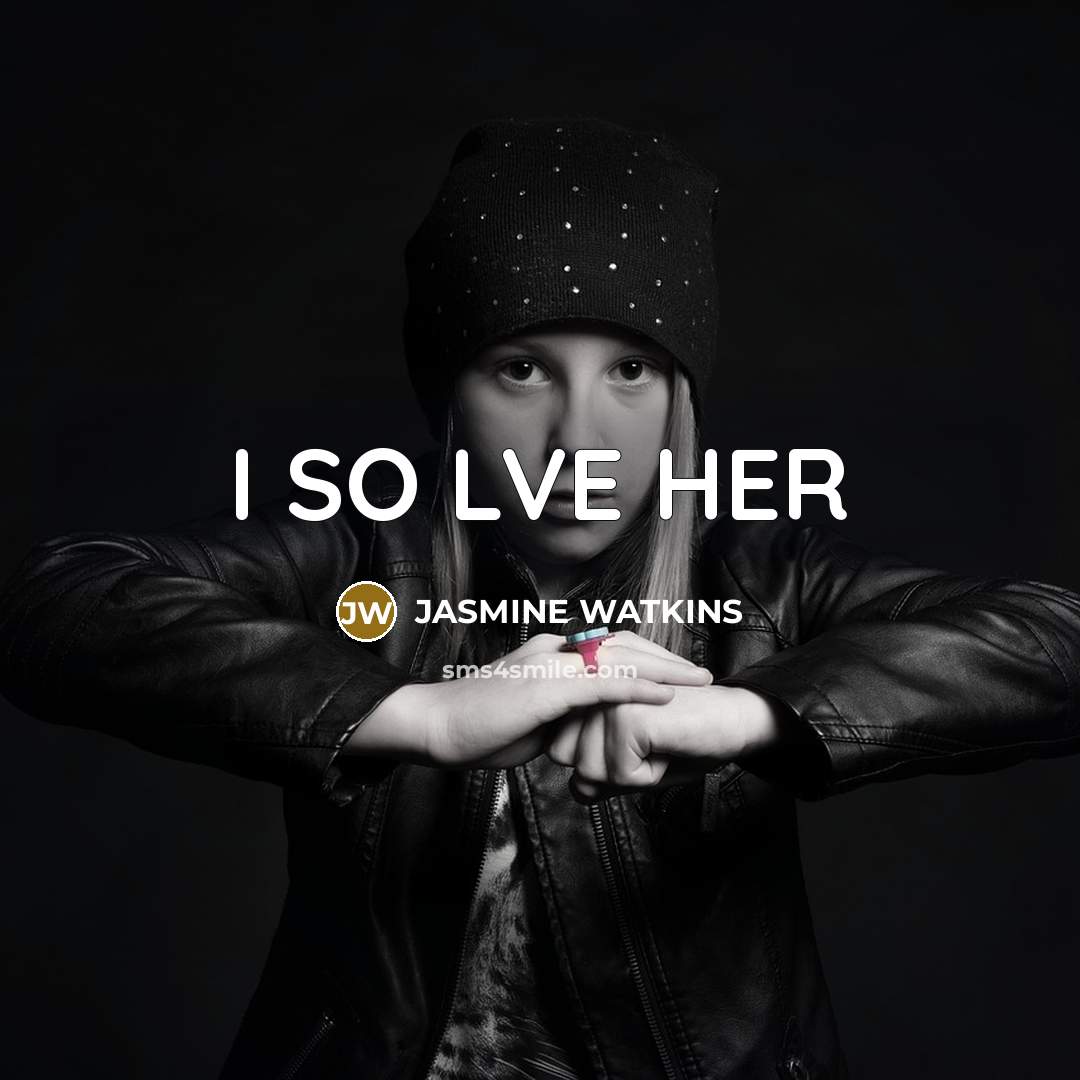 “I SO LVE HER” quote by JASmine Watkins