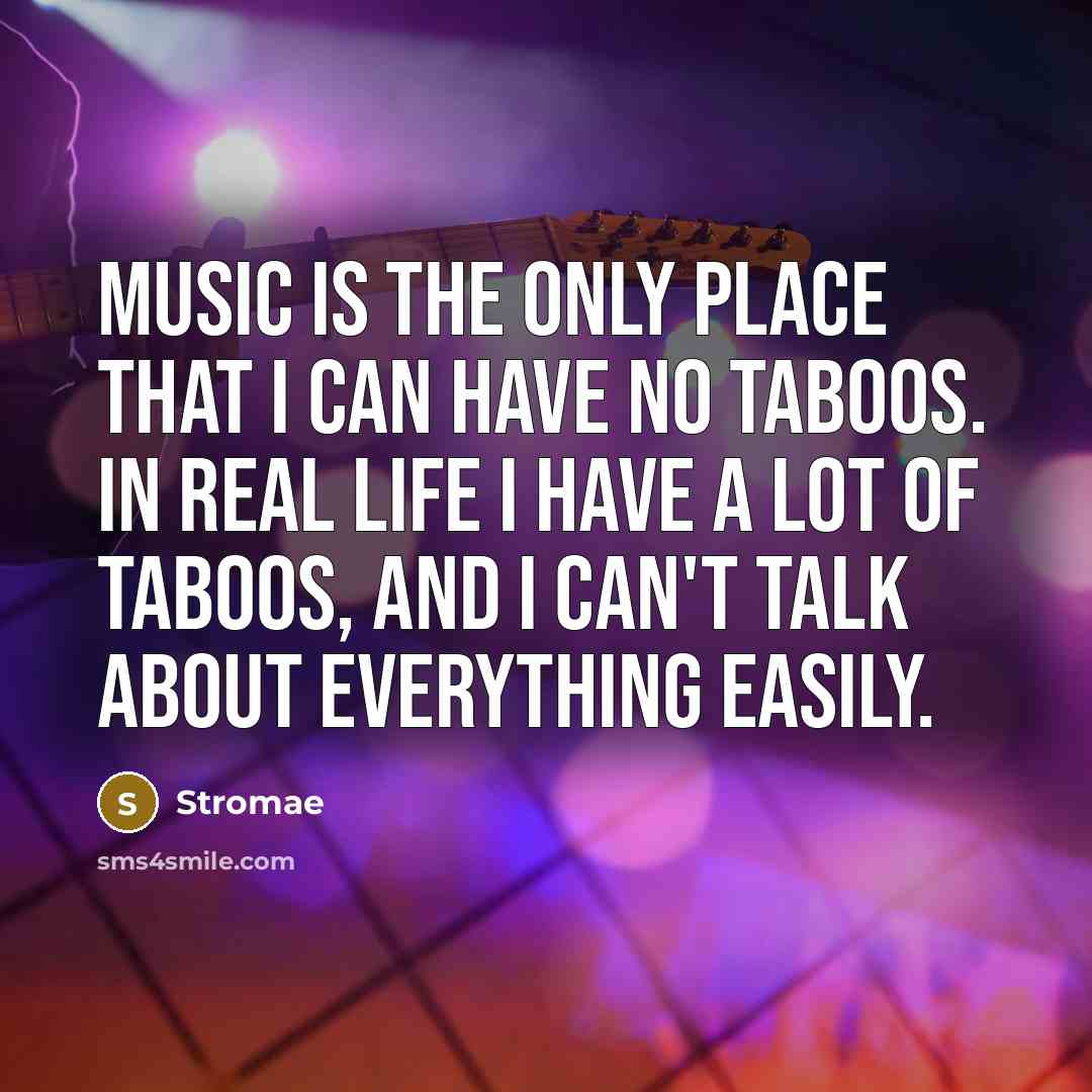 “Music is the only place that I can have no taboos. In real life I have a lot of taboos, and I can't talk about everything easily.” quote by Stromae