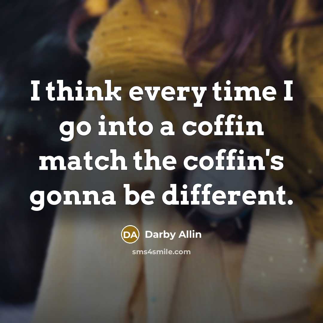 “I think every time I go into a coffin match the coffin's gonna be different.” quote by Darby Allin