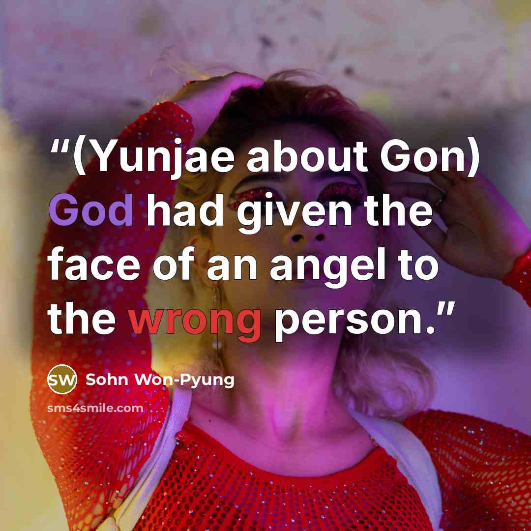 “(Yunjae about Gon) God had given the face of an angel to the wrong person.” quote by Sohn Won-Pyung