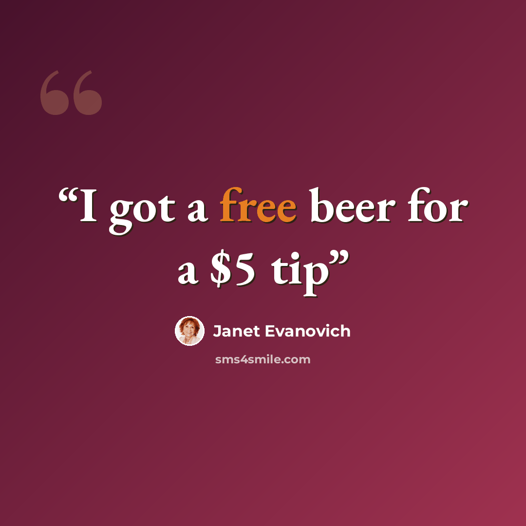 “I got a free beer for a $5 tip” quote by Janet Evanovich