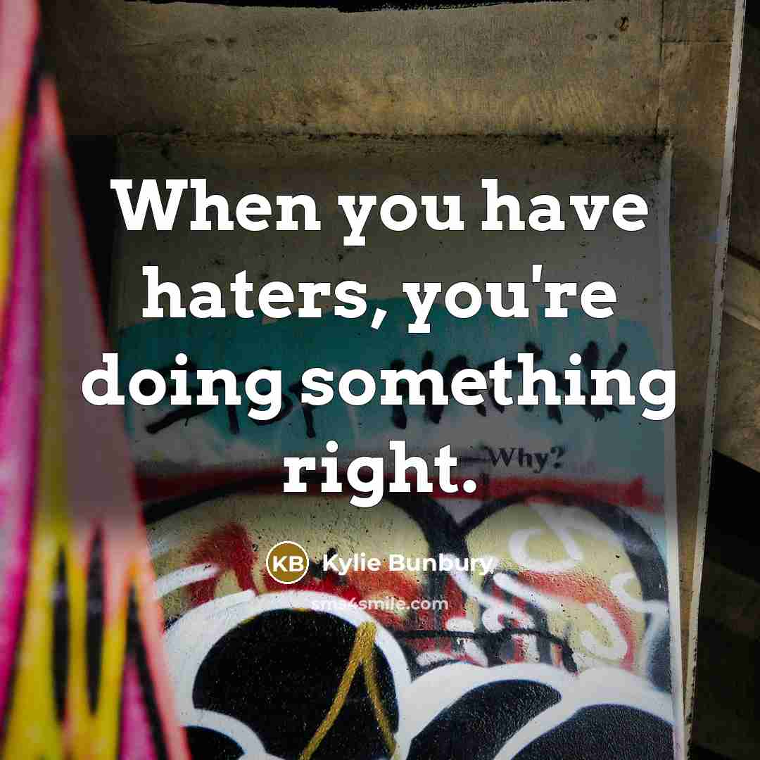 “When you have haters, you're doing something right.” quote by Kylie Bunbury