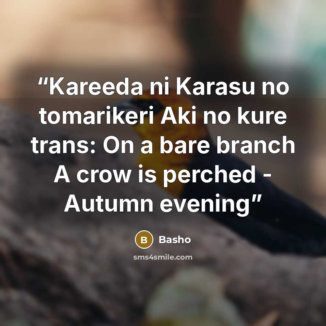 “Kareeda ni Karasu no tomarikeri Aki no kure trans: On a bare branch A crow is perched - Autumn evening” quote by Bashō