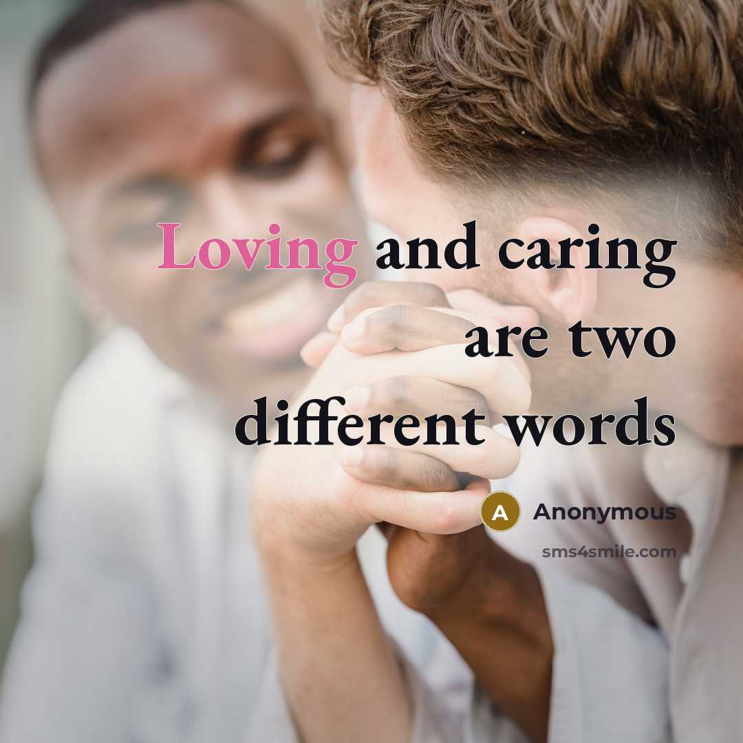 “Loving and caring are two different words” quote by Anonymous