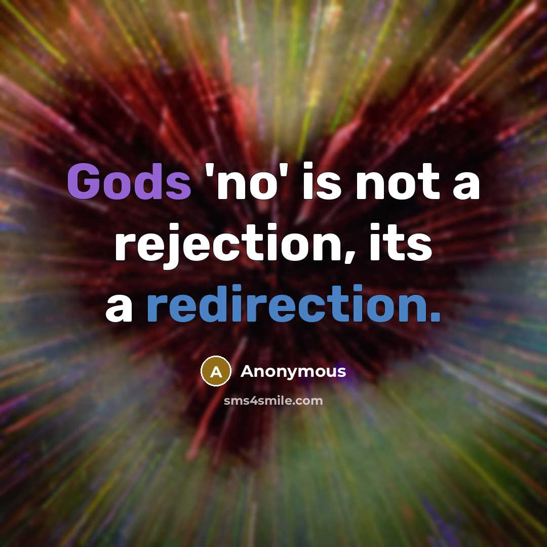 “Gods 'no' is not a rejection, its a redirection.” quote by Anonymous